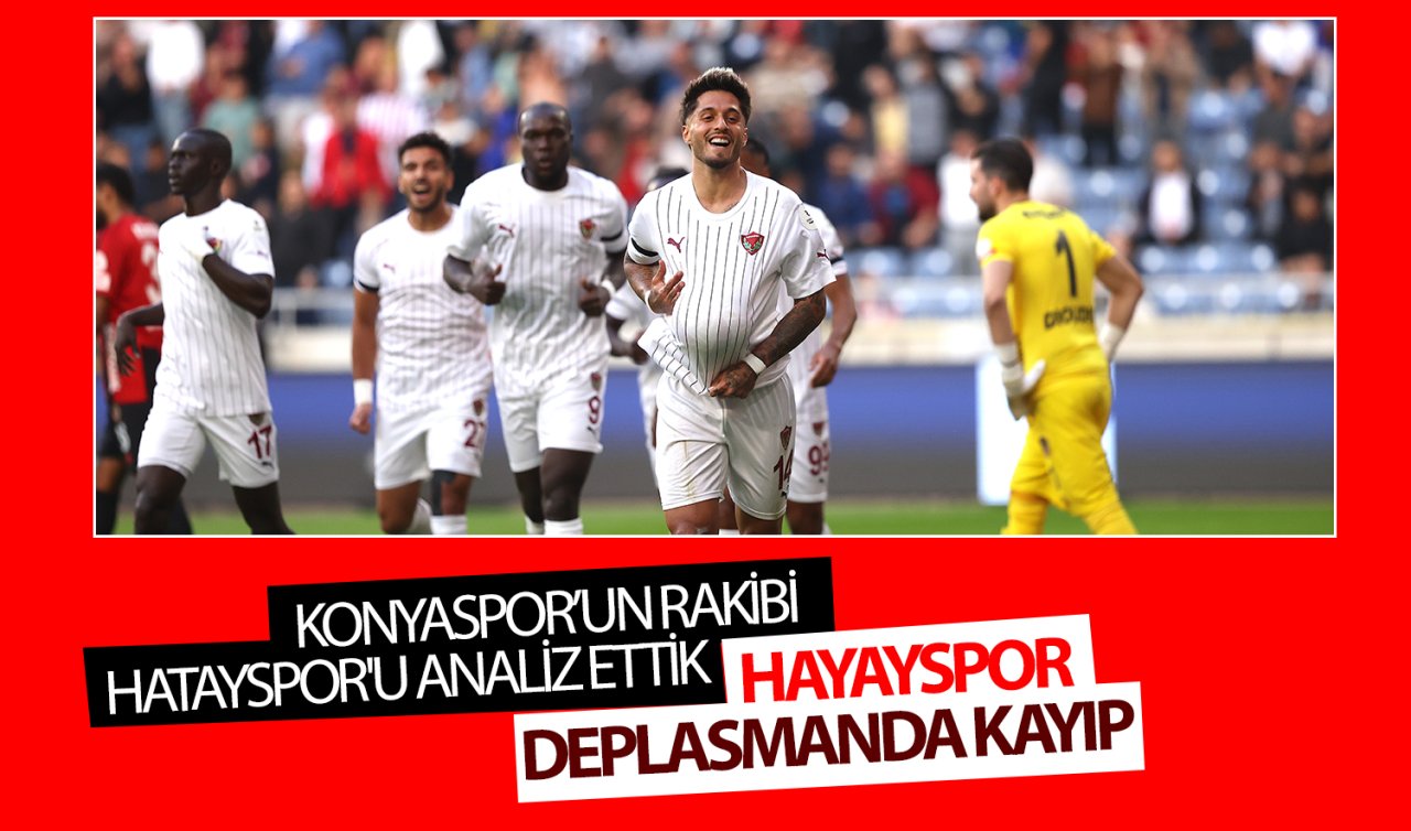 Konyaspor’un rakibi Hatayspor’u analiz ettik! Hatayspor deplasmanda kayıp