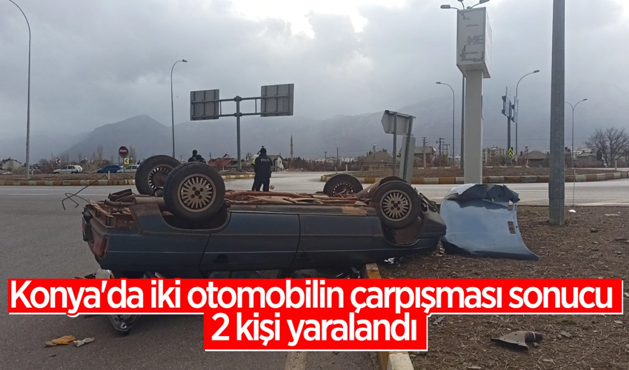 Konya’da iki otomobilin çarpışması sonucu 2 kişi yaralandı