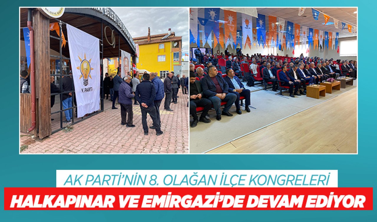 AK Parti’nin 8. Olağan İlçe Kongreleri Halkapınar ve Emirgazi’de devam ediyor