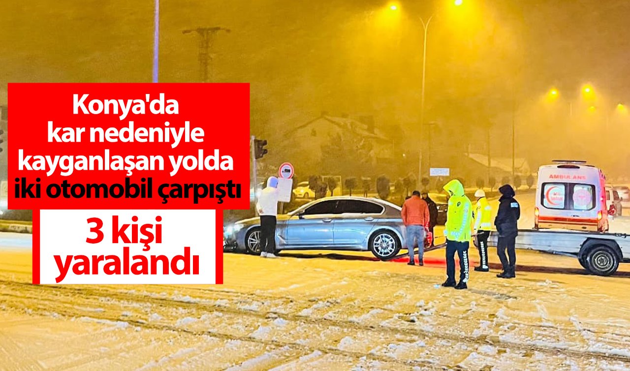 Konya’da kar nedeniyle kayganlaşan yolda iki otomobil çarpıştı: 3 kişi yaralandı