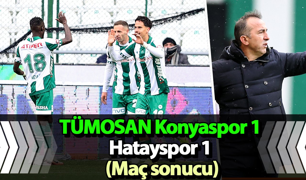 TÜMOSAN Konyaspor: 1 - Hatayspor: 1 (Maç sonucu)