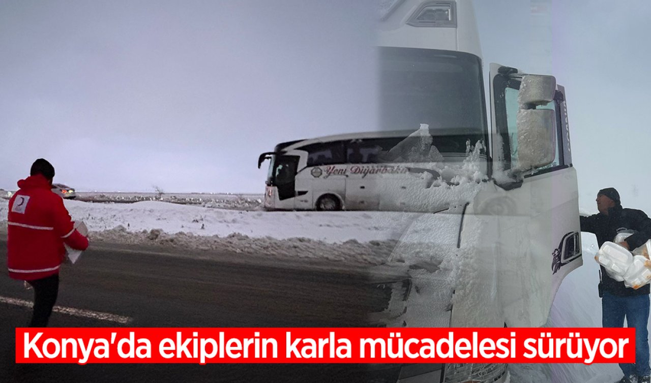 Konya’da ekiplerin karla mücadelesi sürüyor