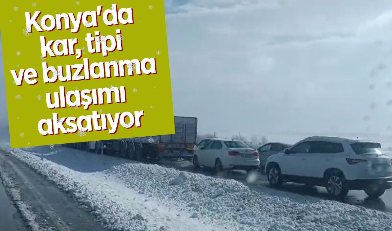 Konya’da kar, tipi ve buzlanma ulaşımı aksatıyor