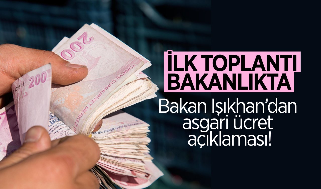 Bakan Işıkhan’dan asgari ücret açıklaması!