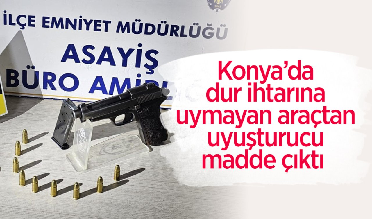 Konya’da dur ihtarına uymayan araçtan uyuşturucu madde çıktı  