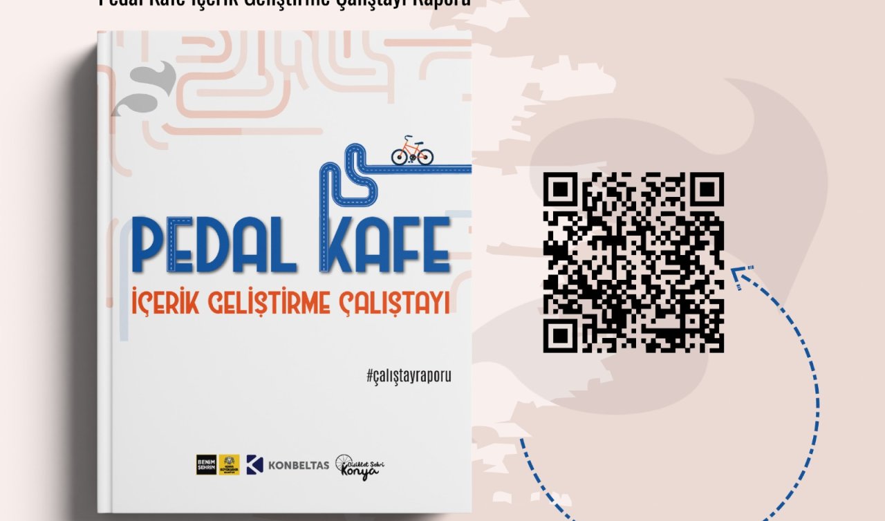 “Pedal kafe içerik geliştirme çalıştayı” raporu yayında