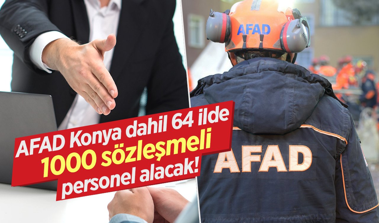 AFAD Konya dahil 64 ilde 1000 sözleşmeli personel alacak! İşte AFAD personel alımı başvuru şartları