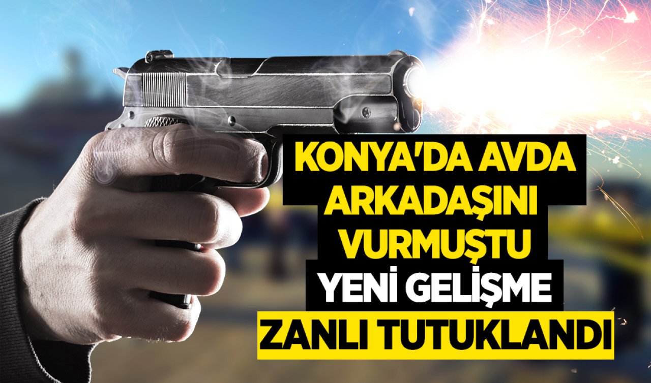 Konya’da silahla vurulan bir kişinin ölümüne ilişkin yakalanan zanlı tutuklandı