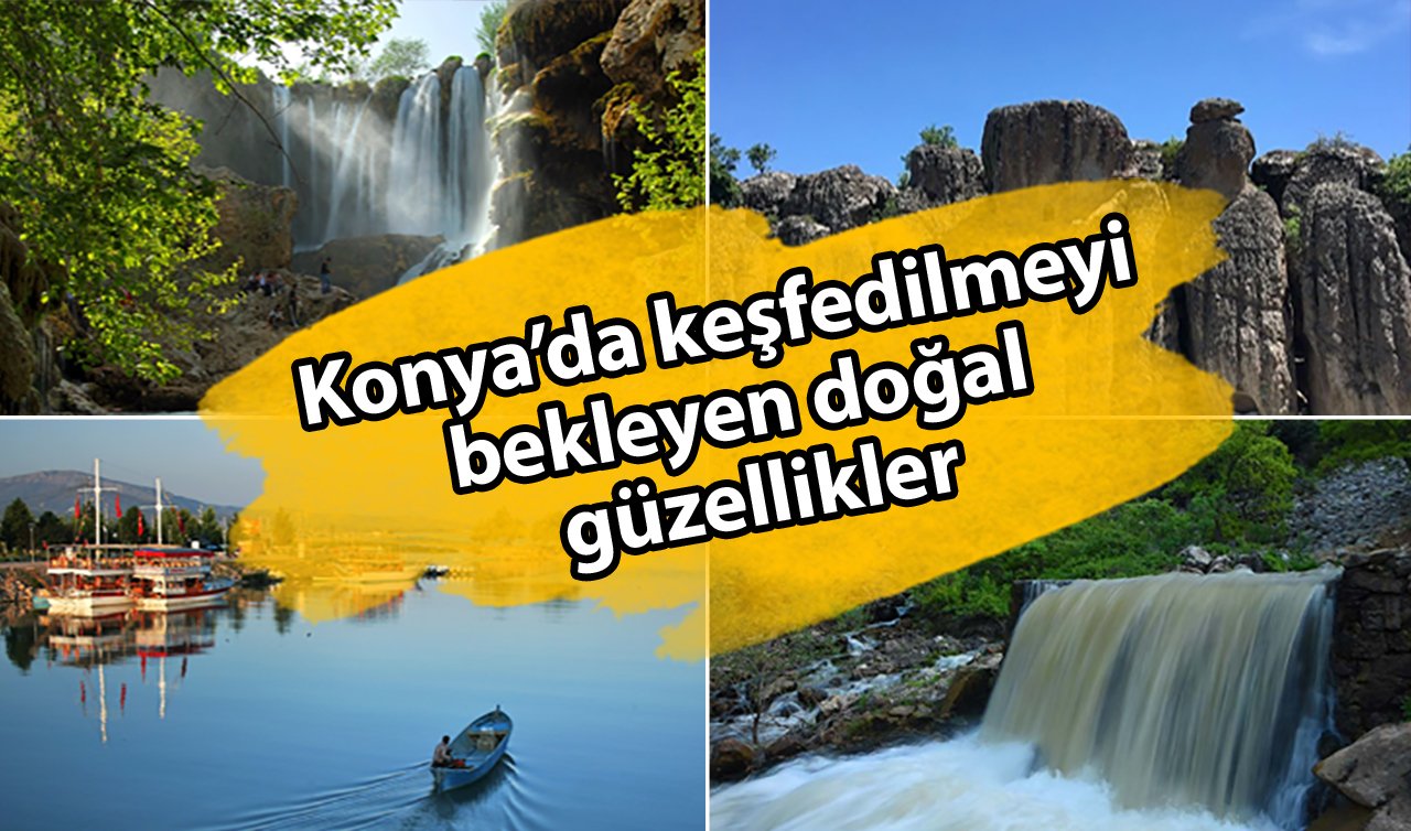 Konya’da mutlaka görülmesi gereken 5 doğa harikası!