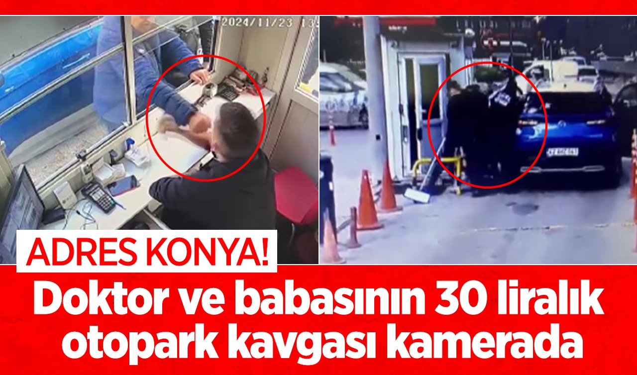 ADRES KONYA! Doktor ve babasının 30 liralık otopark kavgası kamerada