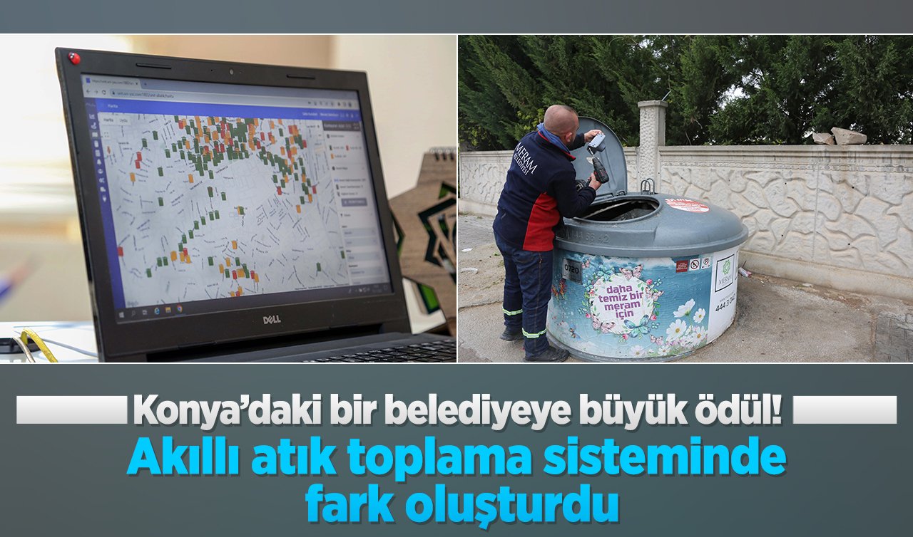 Konya’daki bir belediyeye büyük ödül! Akıllı atık toplama sisteminde fark oluşturdu