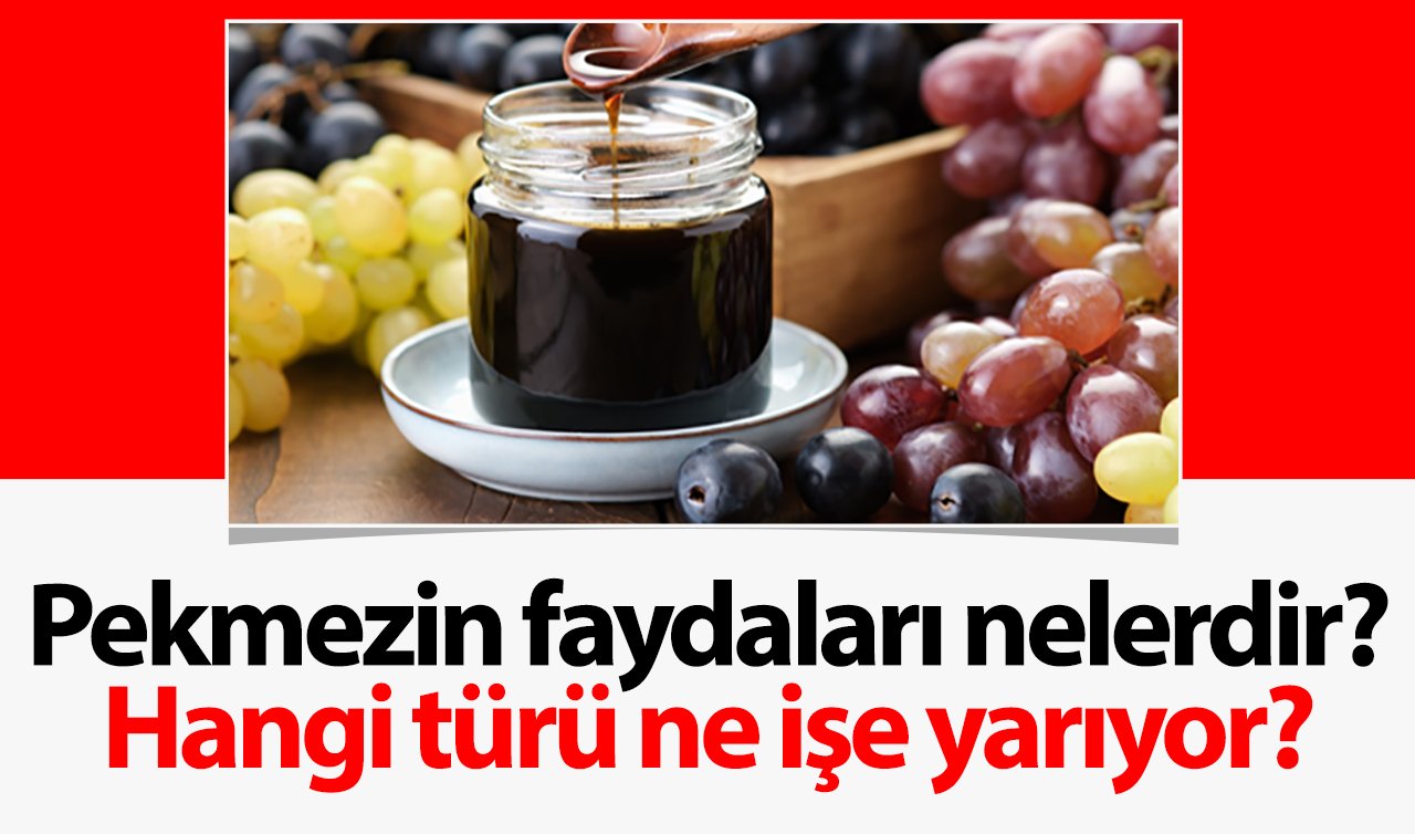 Pekmezin faydaları nelerdir? Hangi türü ne işe yarıyor?