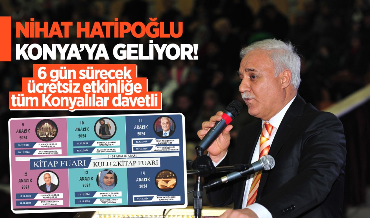 Nihat Hatipoğlu Konya’ya geliyor! 6 gün sürecek ücretsiz etkinliğe tüm Konyalılar davetli