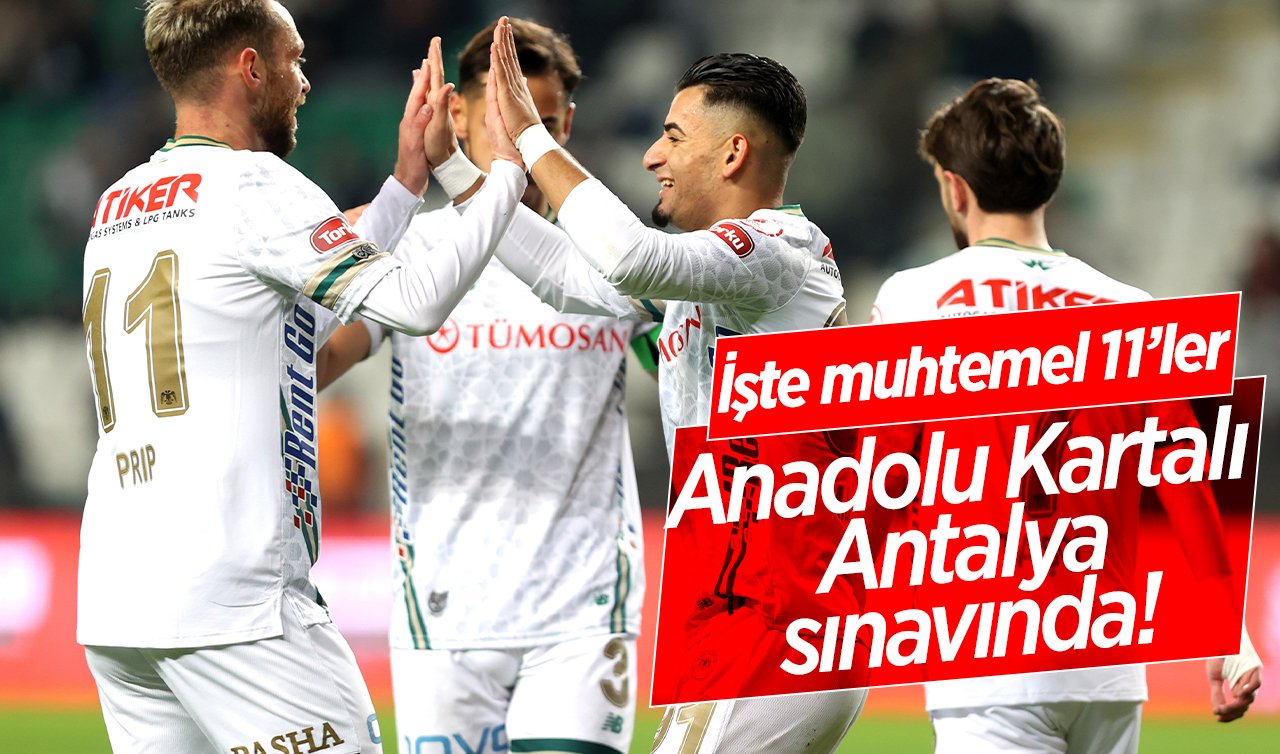 Anadolu Kartalı Antalya sınavında! İşte Muhtemel 11’ler