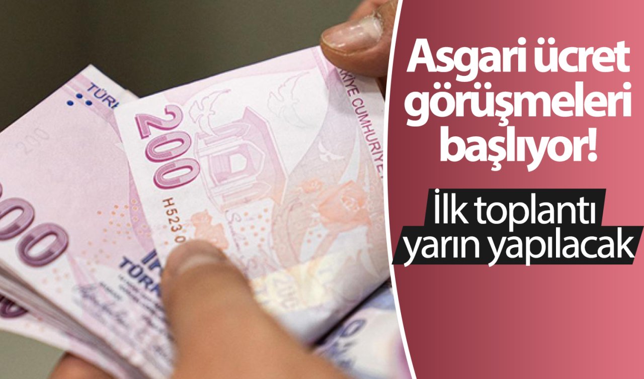 Asgari ücret görüşmeleri başlıyor! İlk toplantı yarın yapılacak