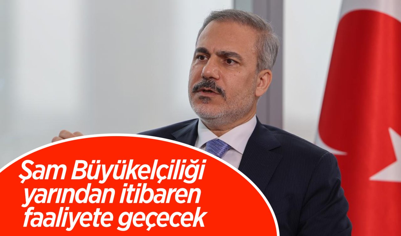 Hakan Fidan: Şam Büyükelçiliği yarından itibaren faaliyete geçecek