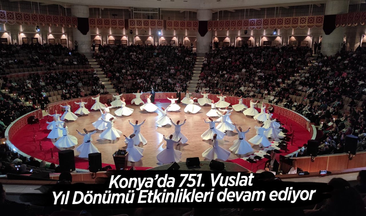 Konya’da 751. Vuslat Yıl Dönümü Etkinlikleri devam ediyor