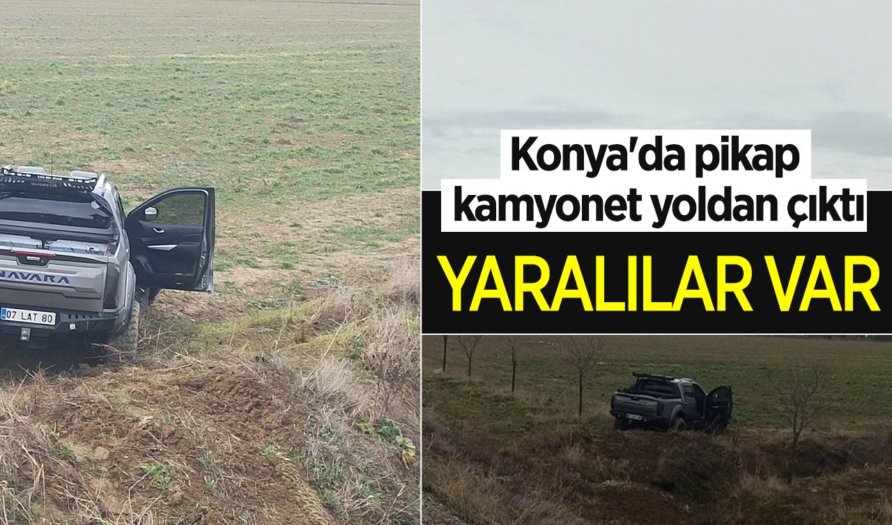 Konya’da pikap kamyonet yoldan çıkıp şarampole indi: 4 yaralı