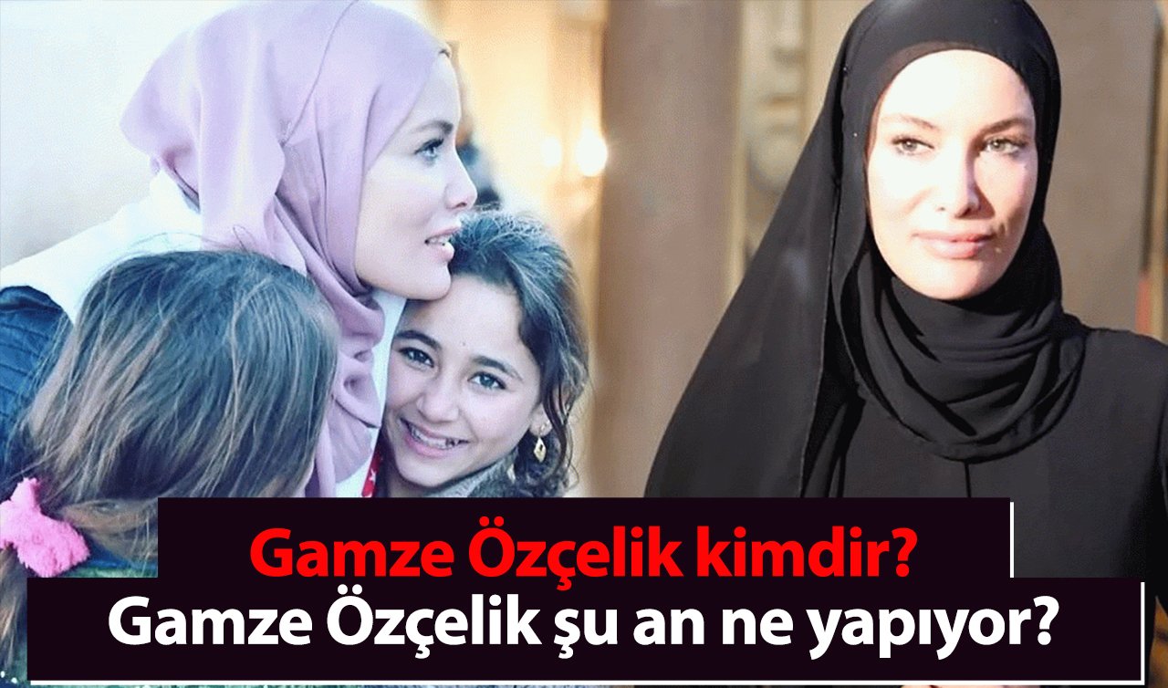 Gamze Özçelik kimdir, kaç yaşında? Gamze Özçelik şu an ne yapıyor?