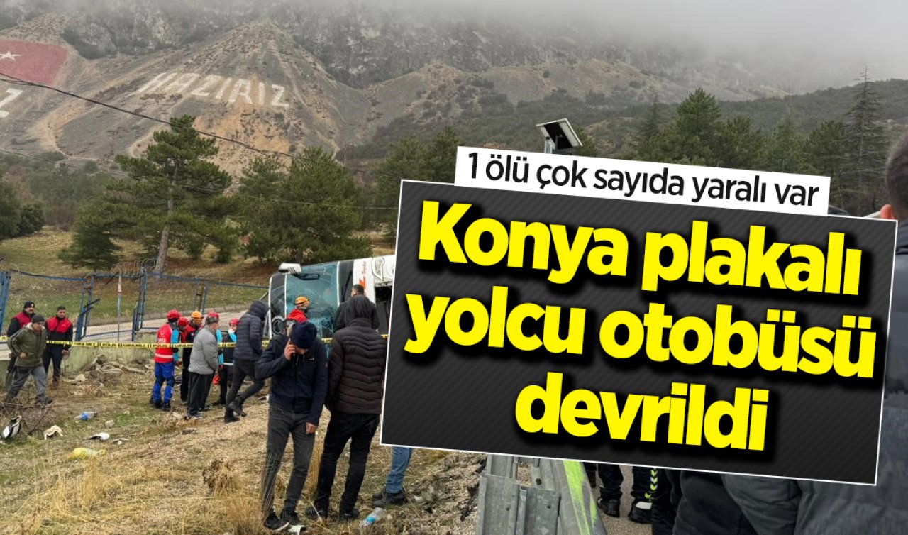 Konya plakalı yolcu otobüsü devrildi: 1 ölü çok sayıda yaralı var