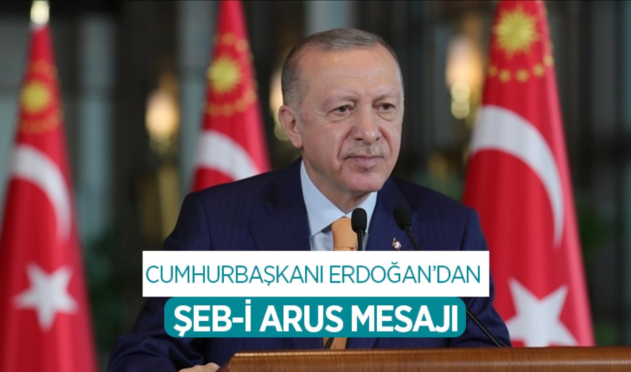 Cumhurbaşkanı Erdoğan’dan Şeb-İ Arus mesajı 