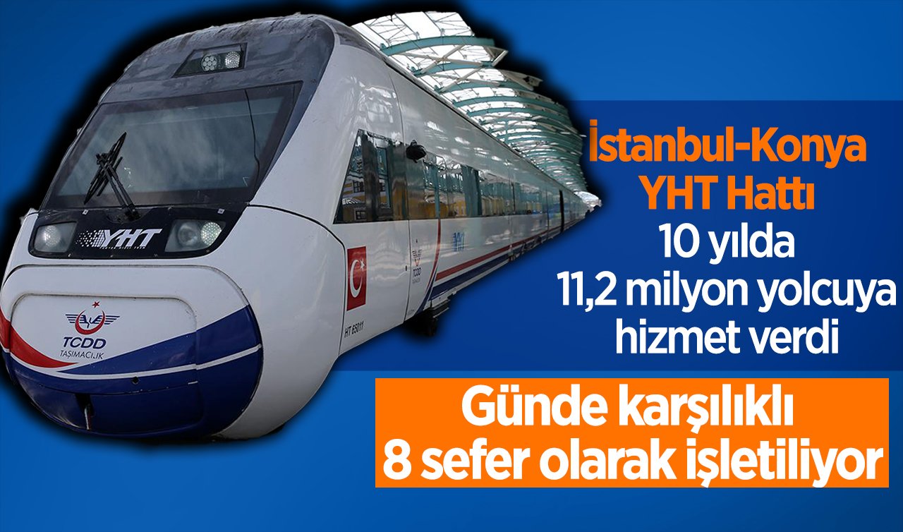 İstanbul-Konya YHT Hattı 10 yılda 11,2 milyon yolcuya hizmet verdi