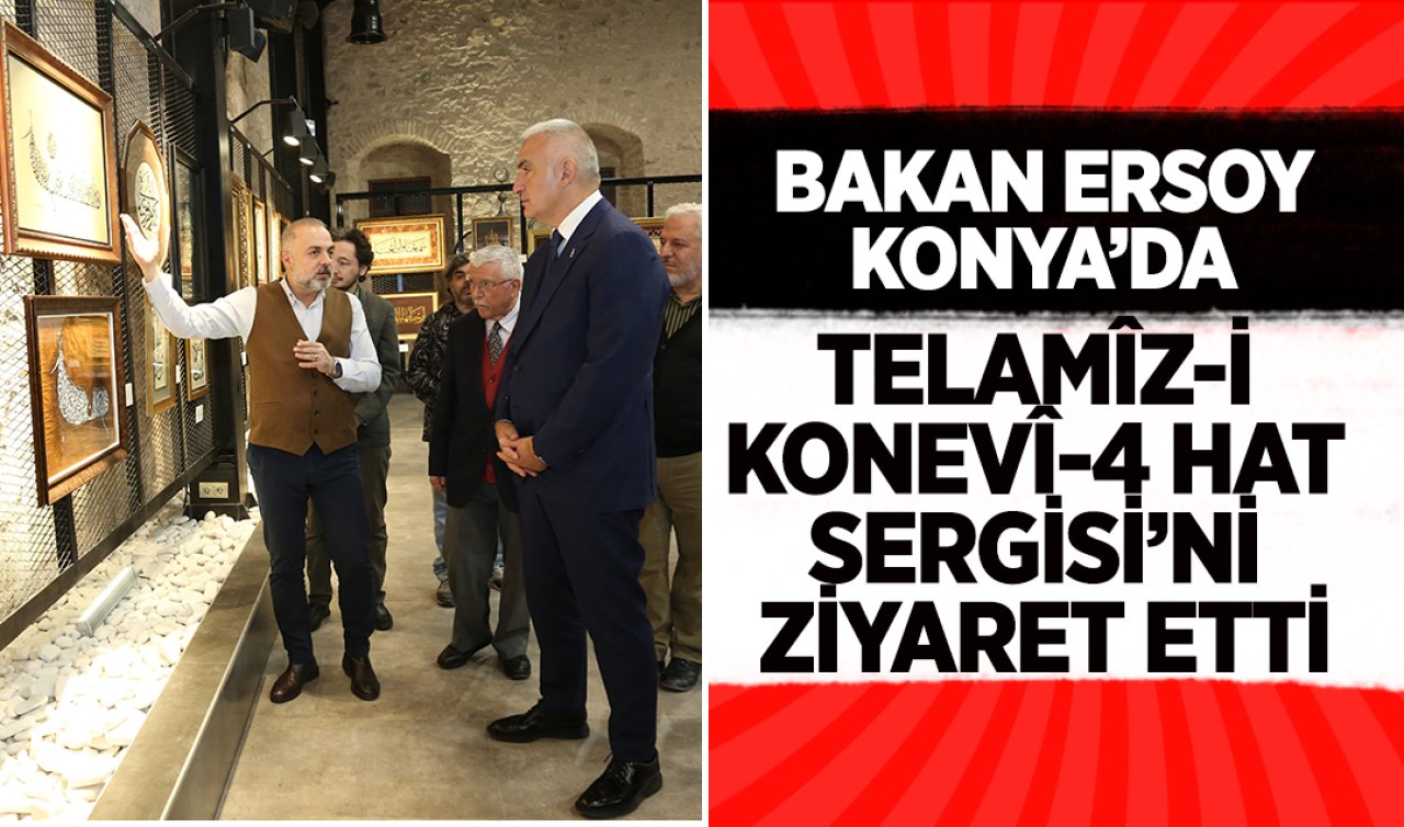 Bakan Ersoy Konya’da Telamîz-i Konevî-4 Hat Sergisi’ni ziyaret etti