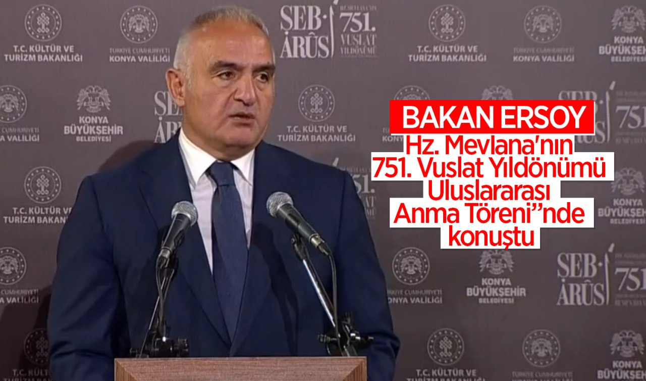 Bakan Ersoy Hz. Mevlana’nın 751. Vuslat Yıldönümü Uluslararası Anma Töreni’nde konuştu