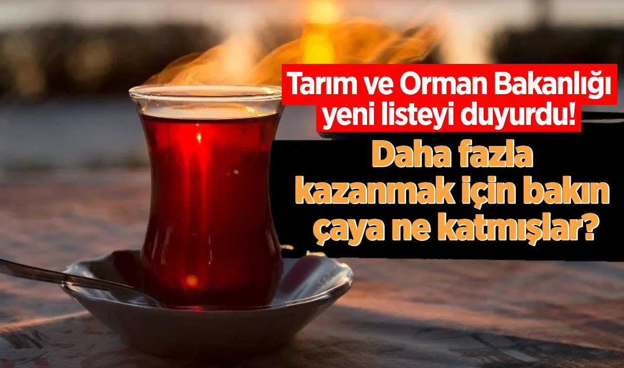 Tarım ve Orman Bakanlığı yeni listeyi duyurdu! Bu kez çay firmaları deşifre oldu