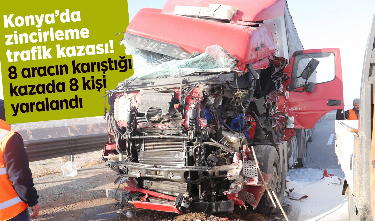 Konya’da zincirleme trafik kazası! 8 aracın karıştığı kazada 8 kişi yaralandı