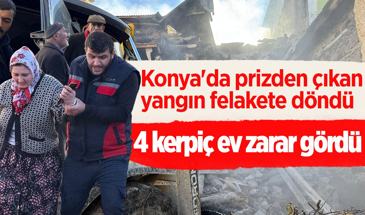 Konya’da prizden yangın çıktı; 4 kerpiç ev zarar gördü