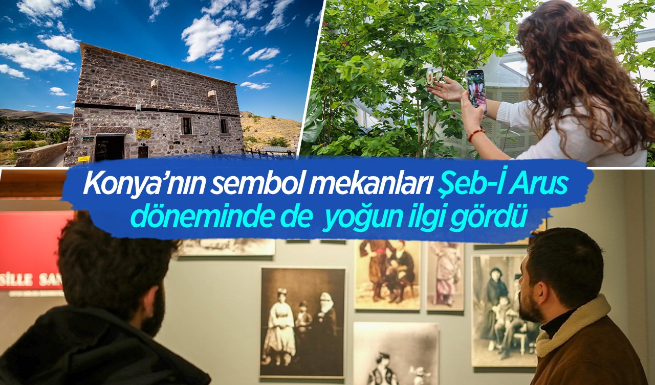 Konya’nın sembol mekanları Şeb-İ Arus döneminde de  yoğun ilgi gördü