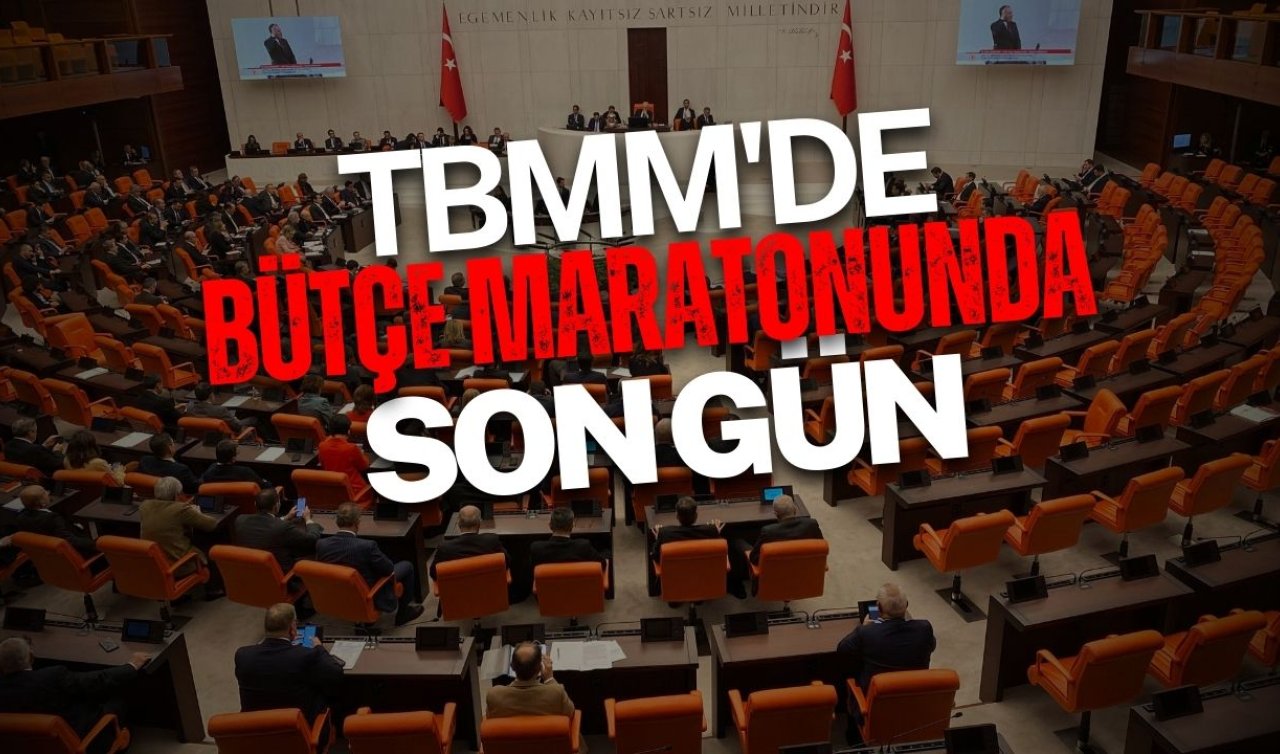 TBMM’de bütçe maratonunda son gün