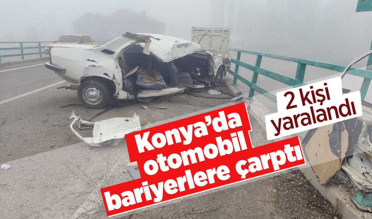 Konya’da otomobil bariyerlere çarptı: 2 kişi yaralandı