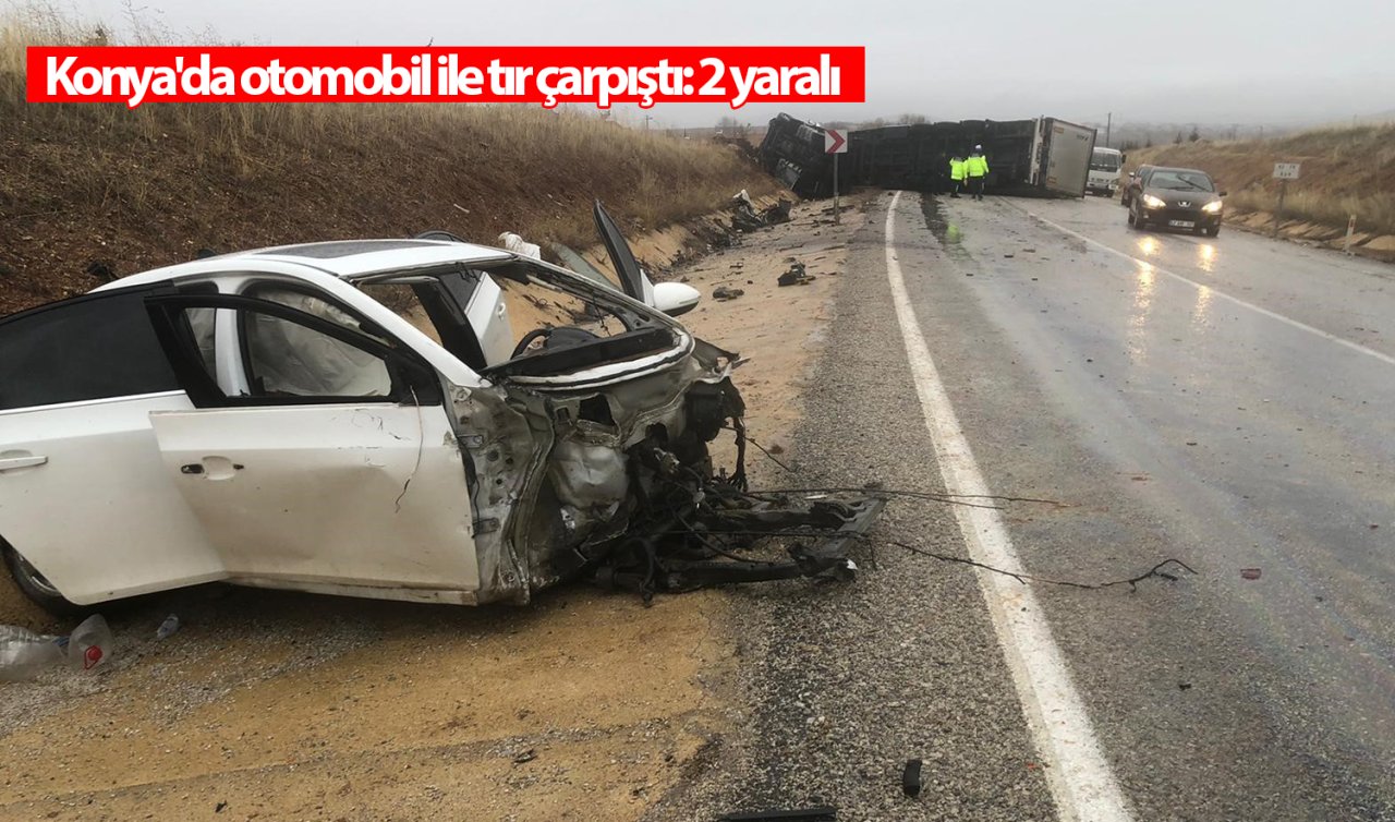 Konya’da otomobil ile tır çarpıştı: 2 yaralı