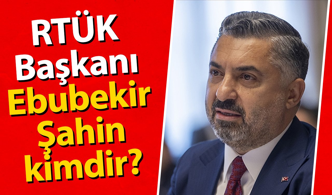 RTÜK Başkanı Ebubekir Şahin kimdir? Kaç yaşında?  RTÜK Başkanı Ebubekir Şahin evli mi?