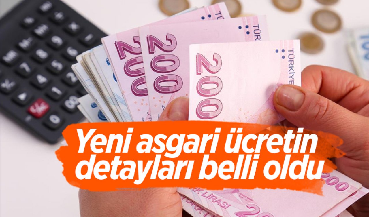 Yeni asgari ücretin detayları belli oldu