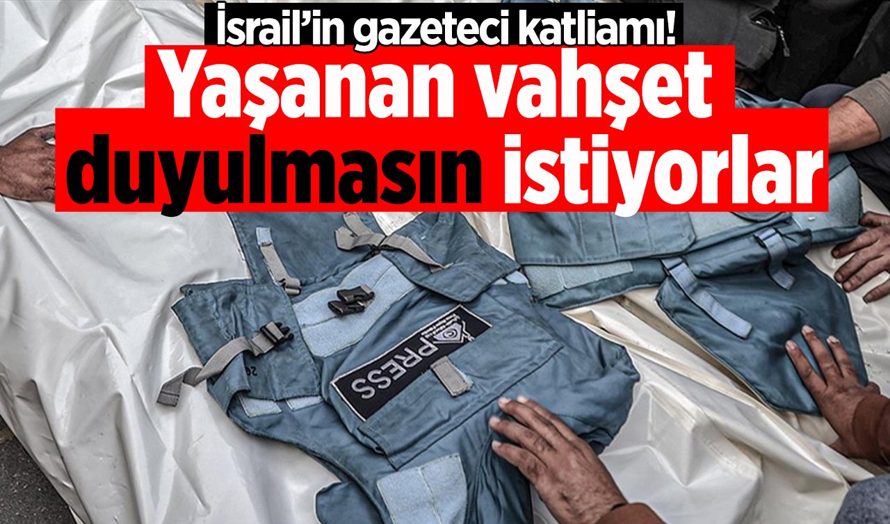 İsrail’in gazeteci katliamı! Yaşanan vahşet duyulmasın istiyorlar