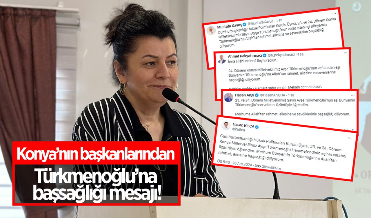 Konya’nın başkanlarından Türkmenoğlu’na başsağlığı mesajı!