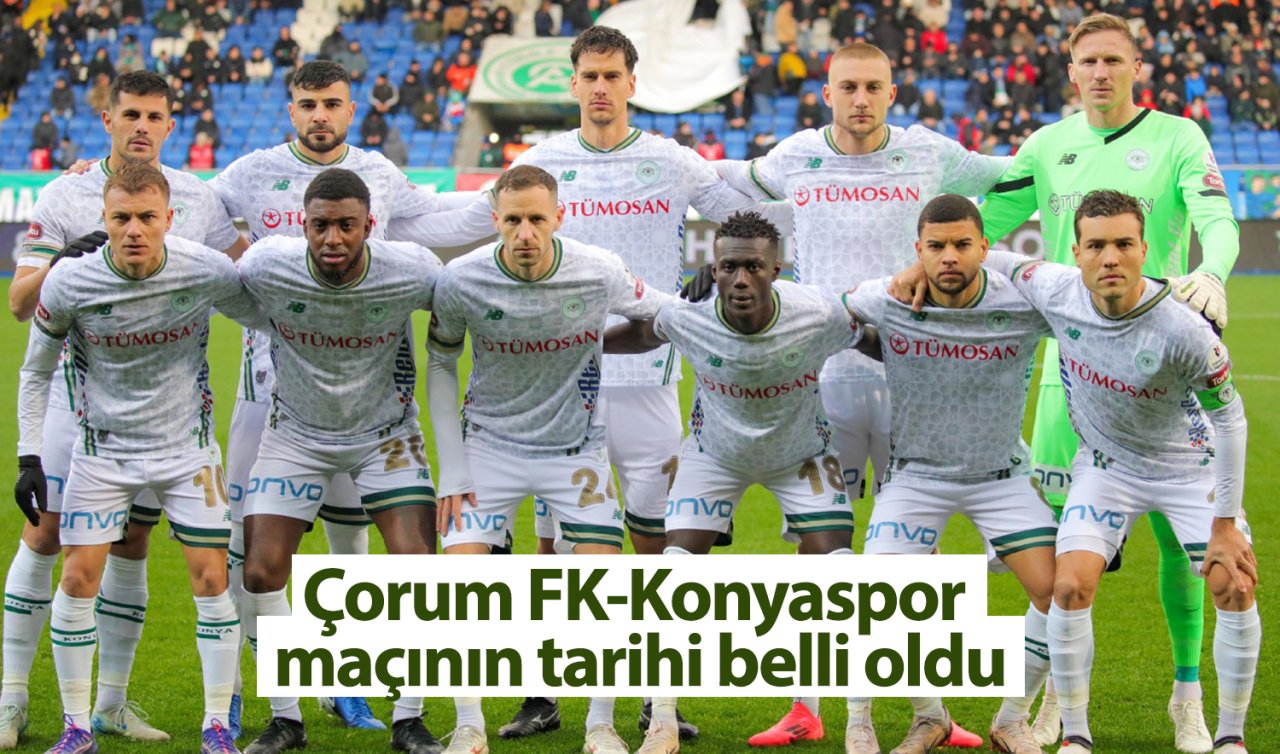 Çorum FK-Konyaspor maçının tarihi belli oldu