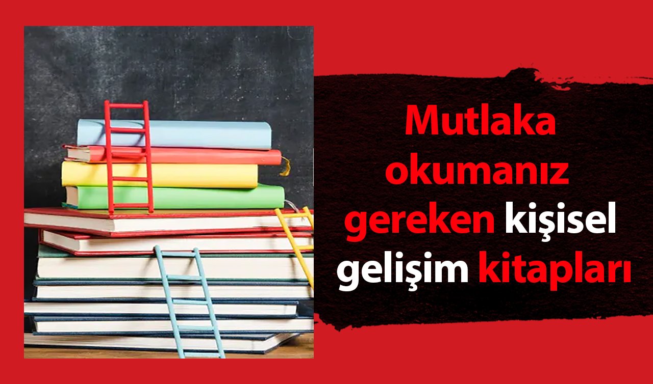 Mutlaka okumanız gereken kişisel gelişim kitapları