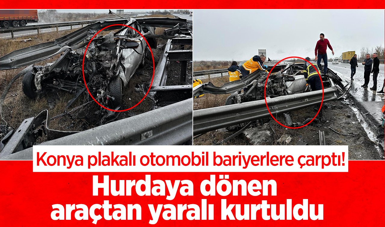 Konya plakalı otomobil bariyerlere çarptı! Bu kazadan sağ kurtuldu