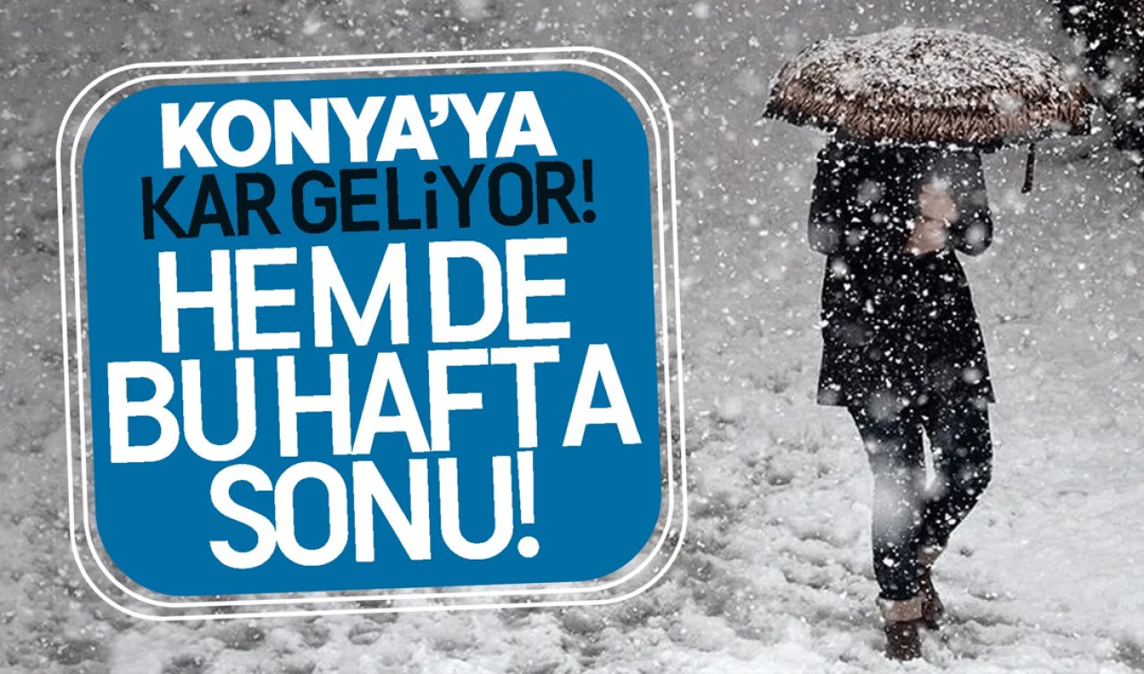 Konya’da hafta sonu kar yağışı bekleniyor!