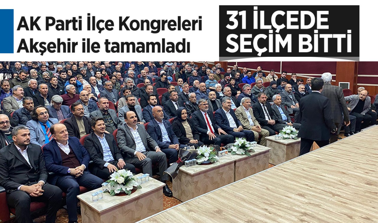 AK Parti İlçe Kongreleri Akşehir ile tamamladı