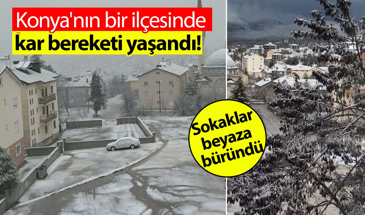 Konya’nın bir ilçesinde kar bereketi yaşandı! Sokaklar beyaza büründü