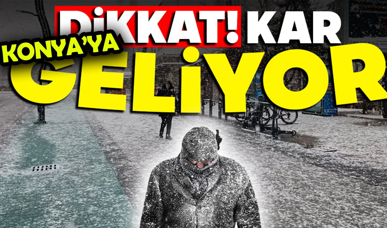 Konya’ya kar yağışı geliyor! Yeni yıla sisli ve soğuk hava hakim olacak