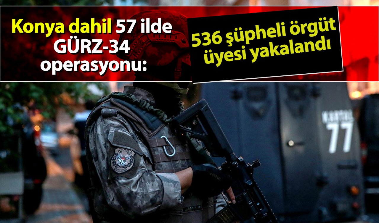 Konya dahil 57 ilde GÜRZ-34 operasyonu: 536 şüpheli örgüt üyesi yakalandı