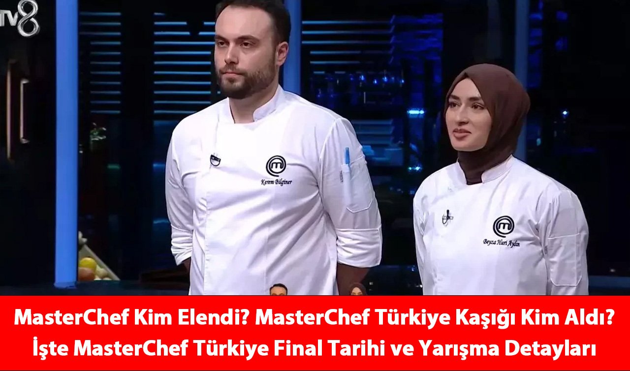 MasterChef Kim Elendi? MasterChef Türkiye Kaşığı Kim Aldı? İşte MasterChef Türkiye Final Tarihi ve Yarışma Detayları