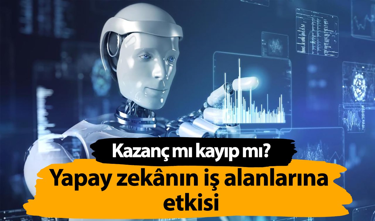 Yapay zeka ve iş gücü: Kazanç mı kayıp mı? 