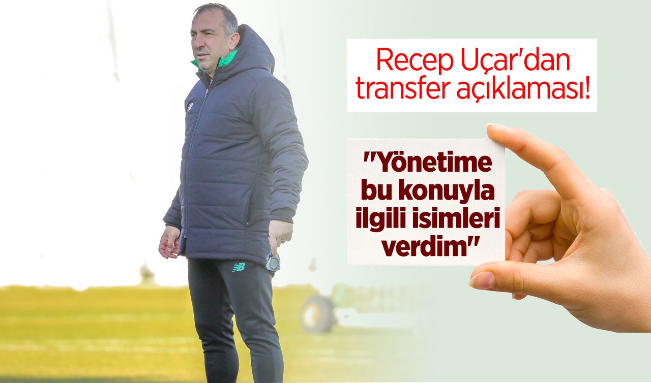 Recep Uçar’dan transfer açıklaması! “Yönetime bu konuyla ilgili isimleri verdim’’